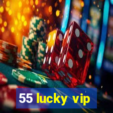 55 lucky vip